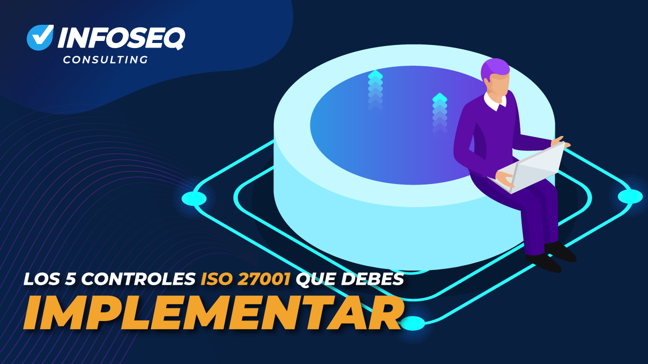 LOS-5-CONTROLES-ISO-27001-QUE-DEBES-IMPLEMENTAR.